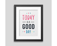 Today is a good day Framed poster